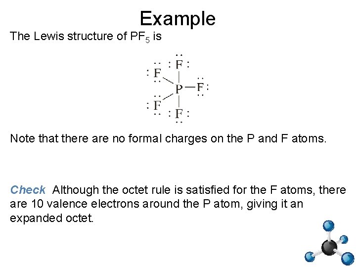 Example The Lewis structure of PF 5 is Note that there are no formal