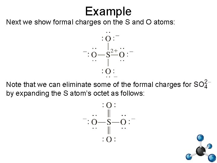 Example Next we show formal charges on the S and O atoms: Note that