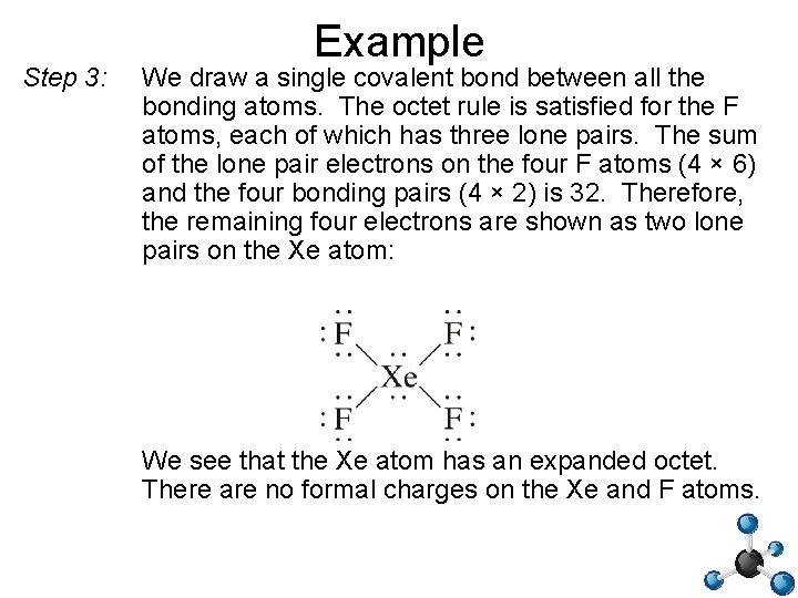 Step 3: Example We draw a single covalent bond between all the bonding atoms.