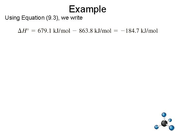 Example Using Equation (9. 3), we write 