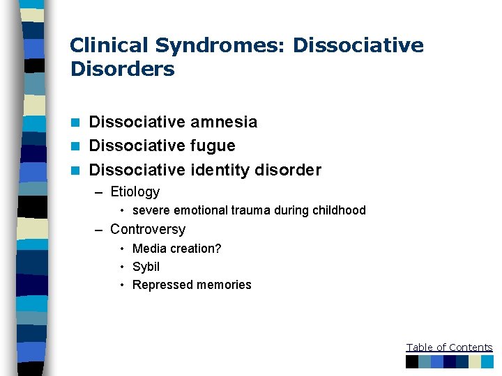 Clinical Syndromes: Dissociative Disorders Dissociative amnesia n Dissociative fugue n Dissociative identity disorder n