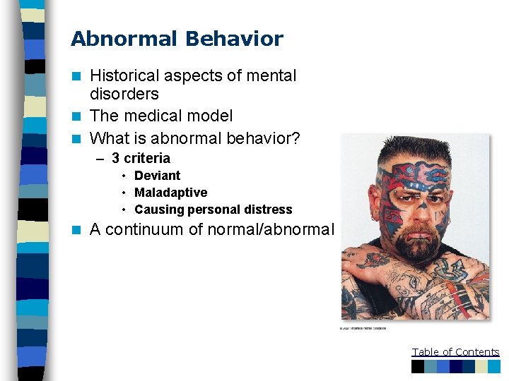 Abnormal Behavior Historical aspects of mental disorders n The medical model n What is