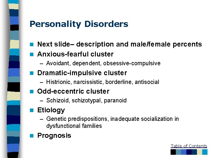 Personality Disorders Next slide– description and male/female percents n Anxious-fearful cluster n – Avoidant,