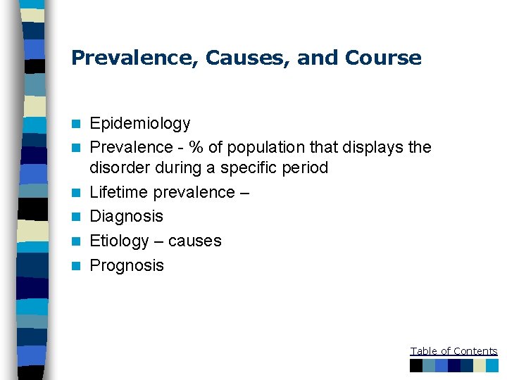 Prevalence, Causes, and Course n n n Epidemiology Prevalence - % of population that