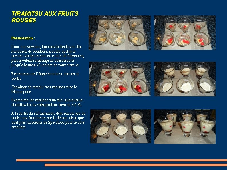 TIRAMITSU AUX FRUITS ROUGES Présentation : Dans vos verrines, tapissez le fond avec des TIRAMITSU AUX FRUITS ROUGES Présentation : Dans vos verrines, tapissez le fond avec des