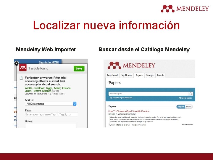 Localizar nueva información Mendeley Web Importer Buscar desde el Catálogo Mendeley 