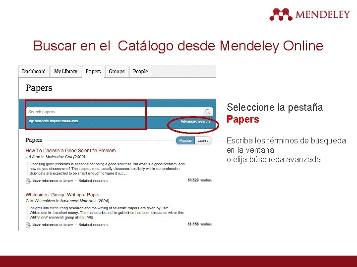 Buscar en el Catálogo desde Mendeley Online Seleccione la pestaña Papers Escriba los términos