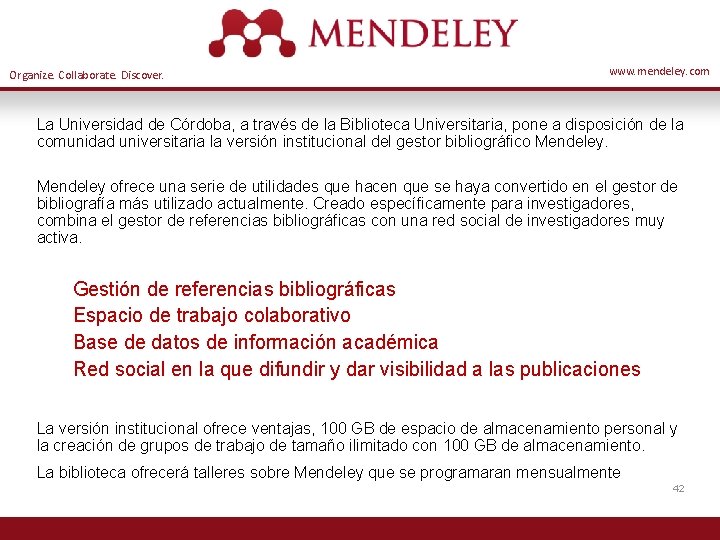 Organize. Collaborate. Discover. www. mendeley. com La Universidad de Córdoba, a través de la