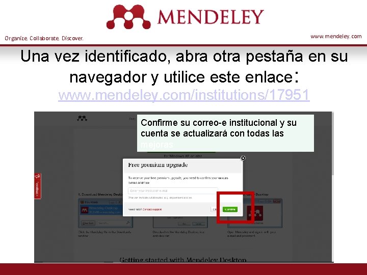 www. mendeley. com Organize. Collaborate. Discover. Una vez identificado, abra otra pestaña en su