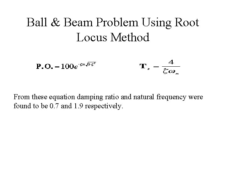 Ball & Beam Problem Using Root Locus Method From these equation damping ratio and