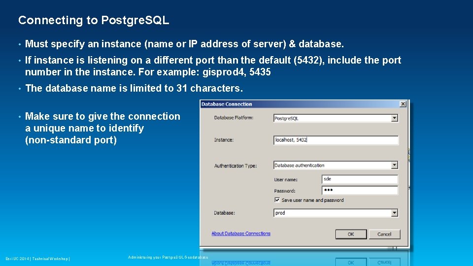 Connecting to Postgre. SQL • Must specify an instance (name or IP address of Connecting to Postgre. SQL • Must specify an instance (name or IP address of