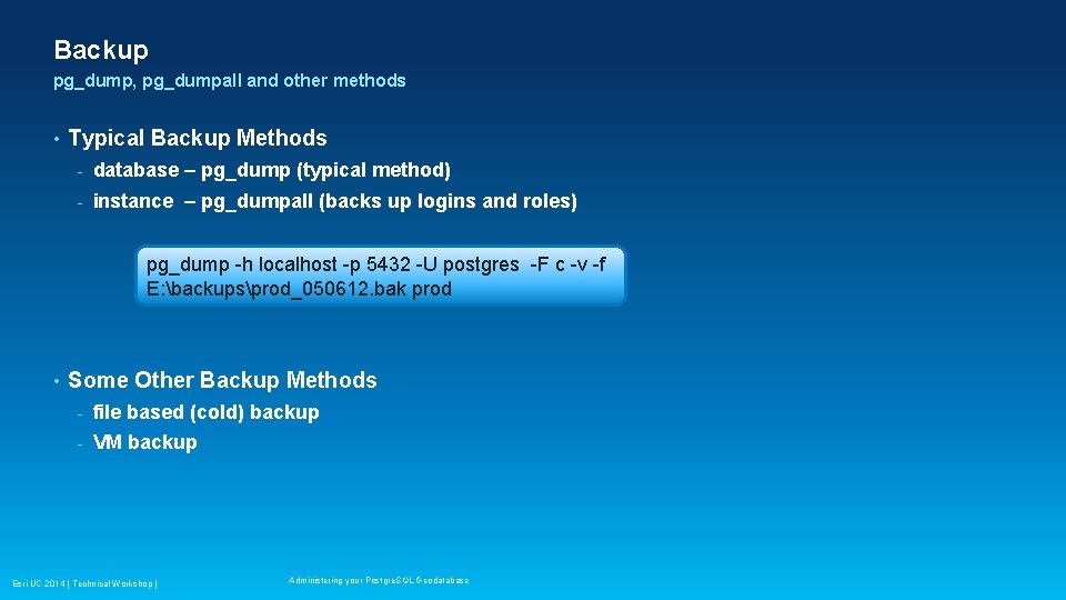 Backup pg_dump, pg_dumpall and other methods • Typical Backup Methods - database – pg_dump Backup pg_dump, pg_dumpall and other methods • Typical Backup Methods - database – pg_dump