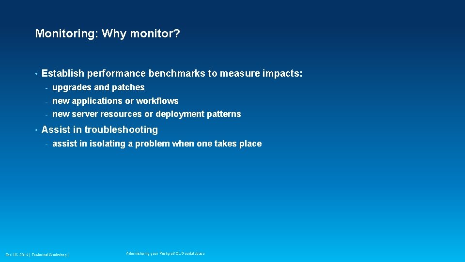 Monitoring: Why monitor? • • Establish performance benchmarks to measure impacts: - upgrades and Monitoring: Why monitor? • • Establish performance benchmarks to measure impacts: - upgrades and