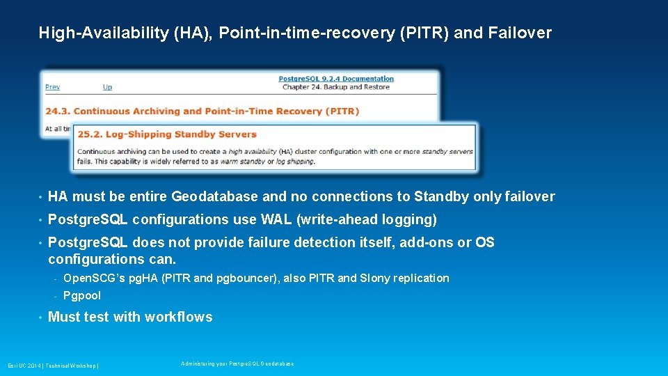 High-Availability (HA), Point-in-time-recovery (PITR) and Failover • HA must be entire Geodatabase and no High-Availability (HA), Point-in-time-recovery (PITR) and Failover • HA must be entire Geodatabase and no