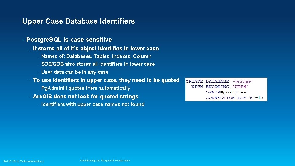 Upper Case Database Identifiers • Postgre. SQL is case sensitive - - It stores Upper Case Database Identifiers • Postgre. SQL is case sensitive - - It stores