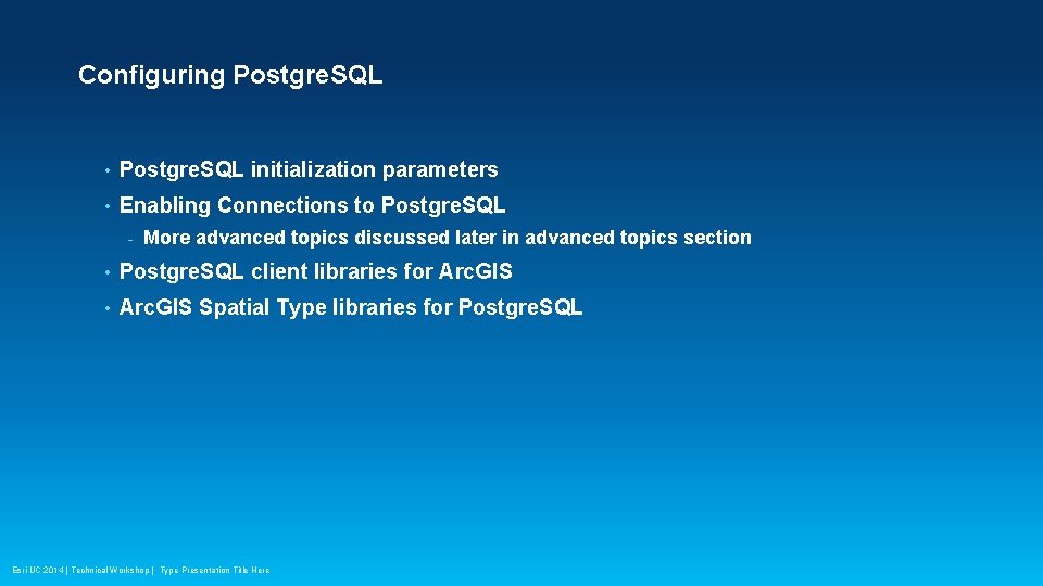 Configuring Postgre. SQL • Postgre. SQL initialization parameters • Enabling Connections to Postgre. SQL Configuring Postgre. SQL • Postgre. SQL initialization parameters • Enabling Connections to Postgre. SQL