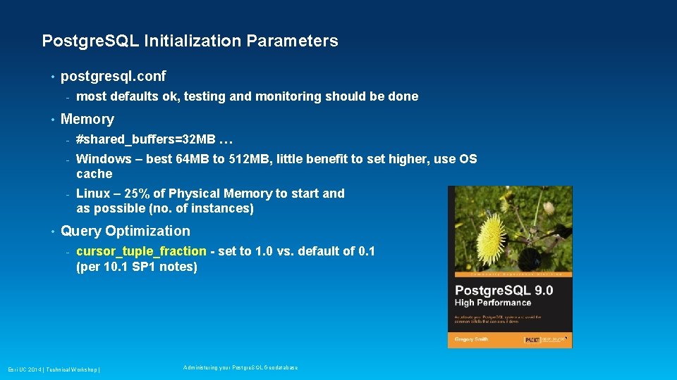 Postgre. SQL Initialization Parameters • postgresql. conf - • • most defaults ok, testing Postgre. SQL Initialization Parameters • postgresql. conf - • • most defaults ok, testing