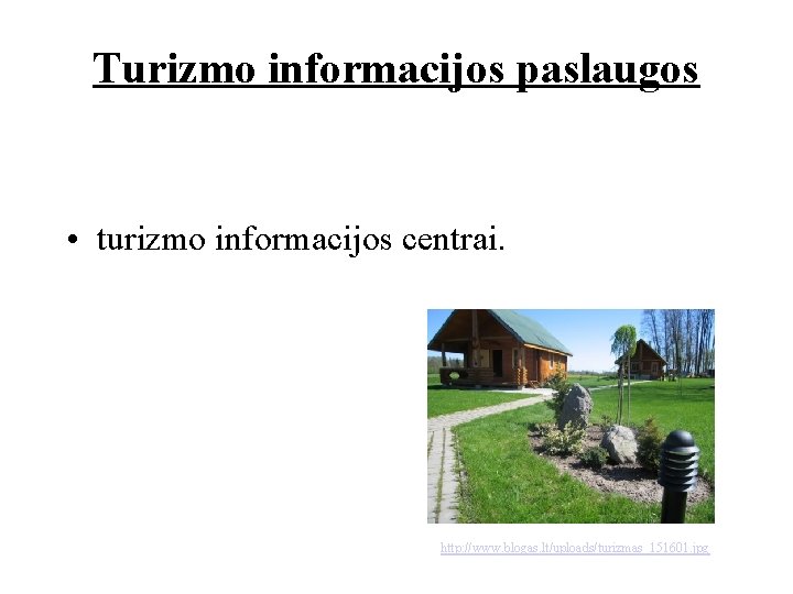 Turizmo informacijos paslaugos • turizmo informacijos centrai. http: //www. blogas. lt/uploads/turizmas_151601. jpg 