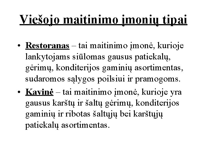 Viešojo maitinimo įmonių tipai • Restoranas – tai maitinimo įmonė, kurioje lankytojams siūlomas gausus