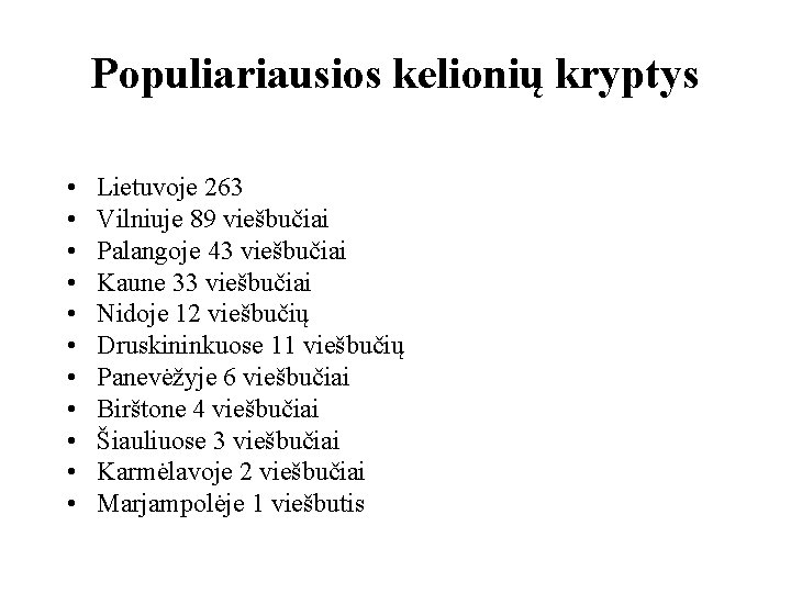 Populiariausios kelionių kryptys • • • Lietuvoje 263 Vilniuje 89 viešbučiai Palangoje 43 viešbučiai