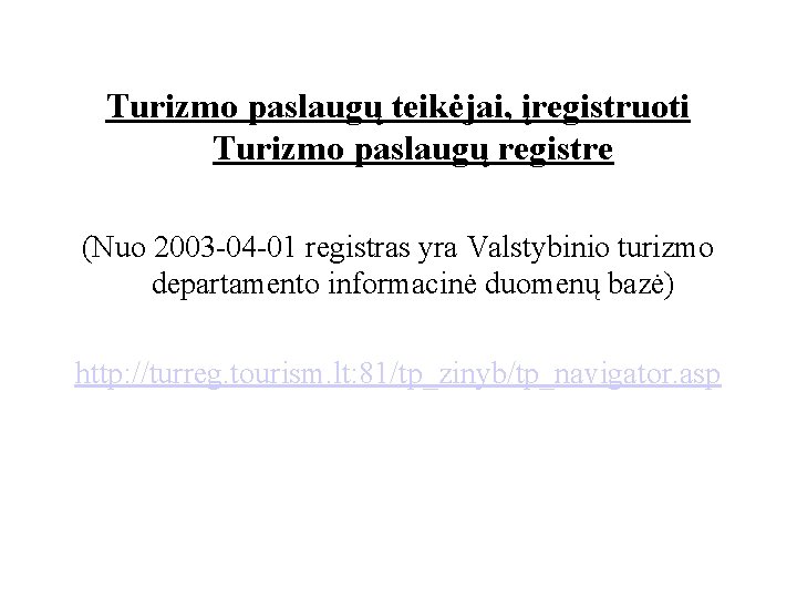 Turizmo paslaugų teikėjai, įregistruoti Turizmo paslaugų registre (Nuo 2003 -04 -01 registras yra Valstybinio