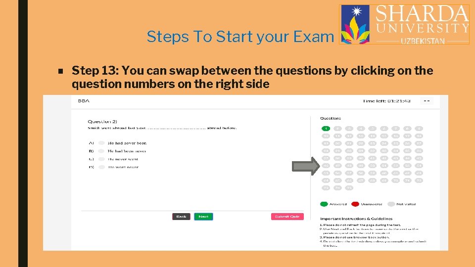 Steps To Start your Exam ■ Step 13: You can swap between the questions