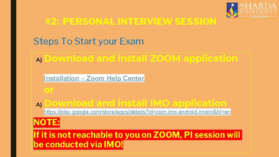 #2: PERSONAL INTERVIEW SESSION Steps To Start your Exam A) Download and install ZOOM