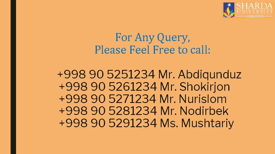 For Any Query, Please Feel Free to call: +998 90 5251234 Mr. Abdiqunduz +998