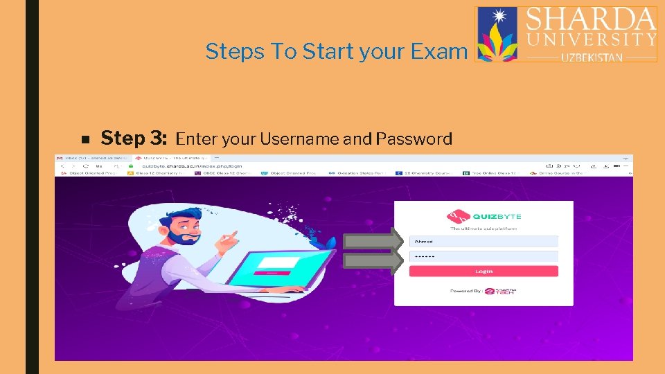 Steps To Start your Exam ■ Step 3: Enter your Username and Password 