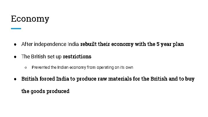 Economy ● After independence India rebuilt their economy with the 5 year plan ●