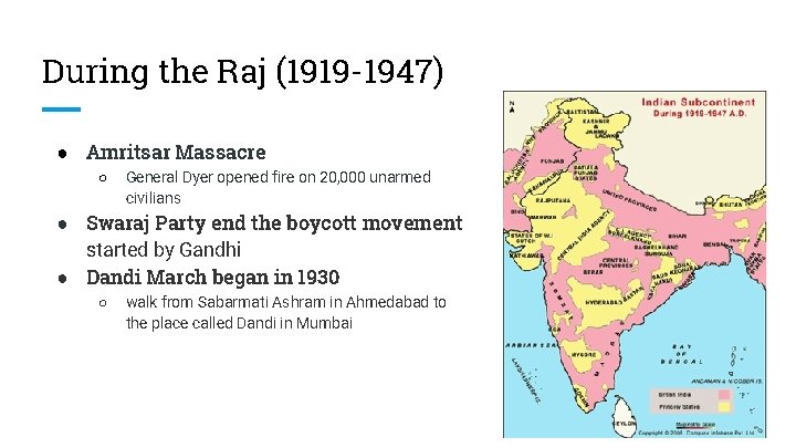 During the Raj (1919 -1947) ● Amritsar Massacre ○ General Dyer opened fire on