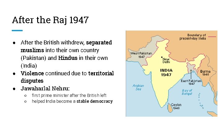 After the Raj 1947 ● After the British withdrew, separated muslims into their own