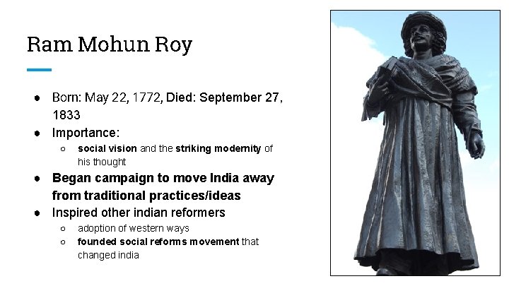 Ram Mohun Roy ● Born: May 22, 1772, Died: September 27, 1833 ● Importance: