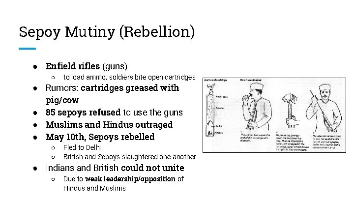 Sepoy Mutiny (Rebellion) ● Enfield rifles (guns) ○ to load ammo, soldiers bite open