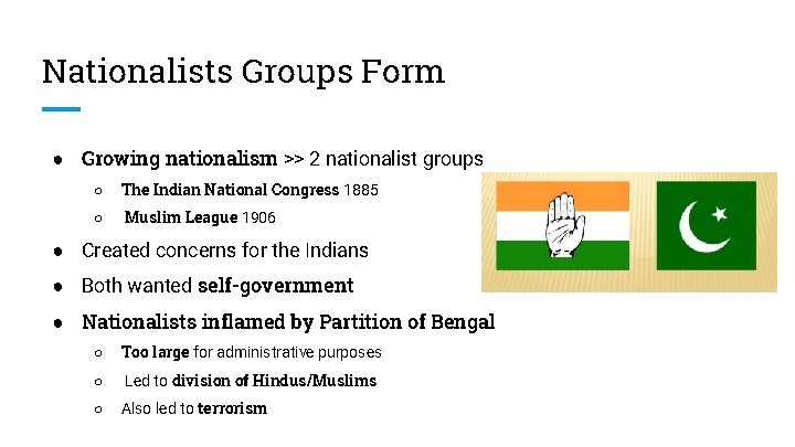 Nationalists Groups Form ● Growing nationalism >> 2 nationalist groups ○ The Indian National