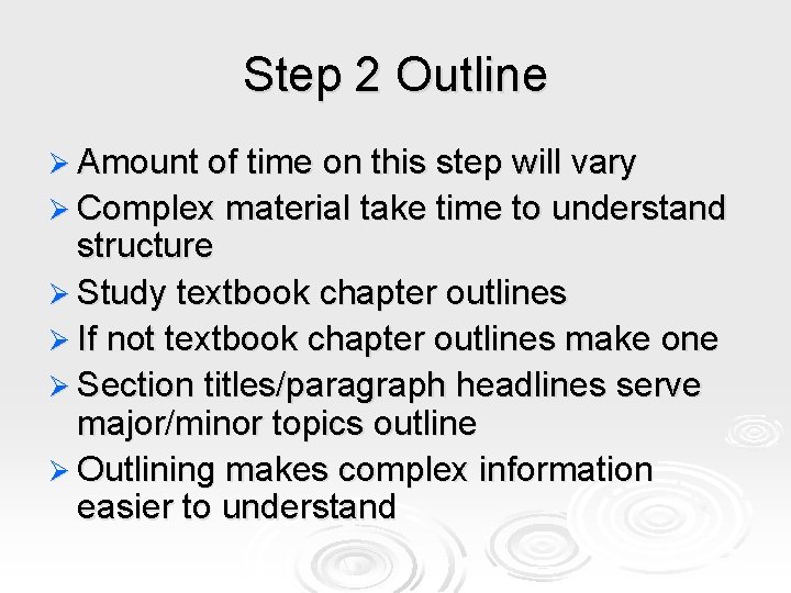 Step 2 Outline Ø Amount of time on this step will vary Ø Complex