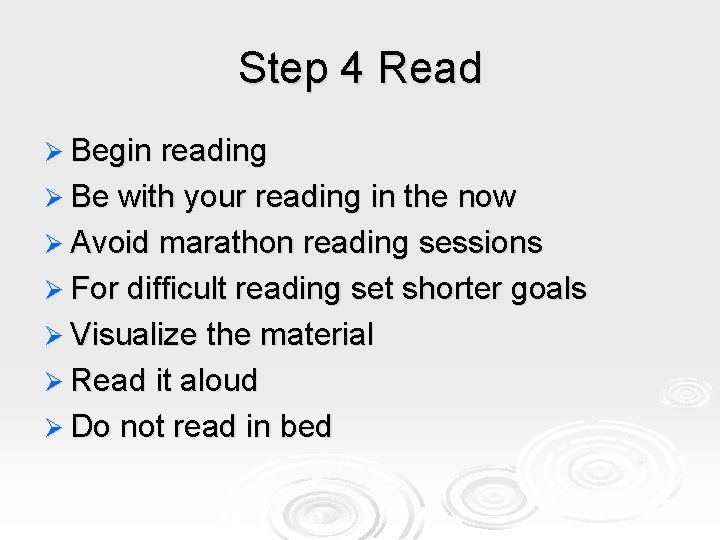 Step 4 Read Ø Begin reading Ø Be with your reading in the now