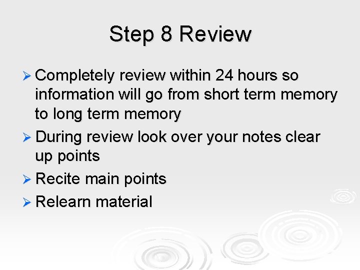 Step 8 Review Ø Completely review within 24 hours so information will go from