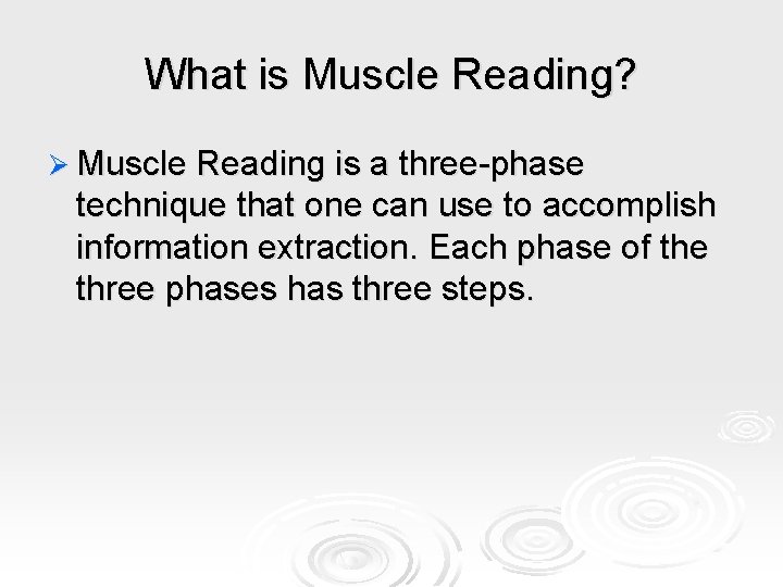 What is Muscle Reading? Ø Muscle Reading is a three-phase technique that one can