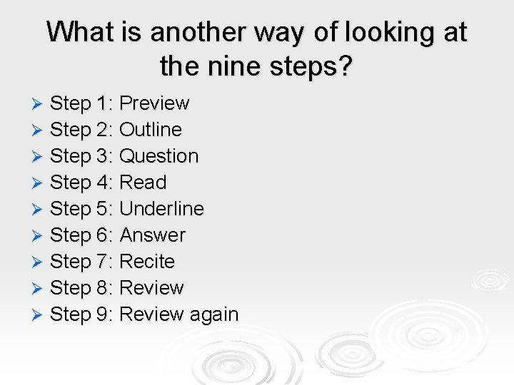 What is another way of looking at the nine steps? Step 1: Preview Ø