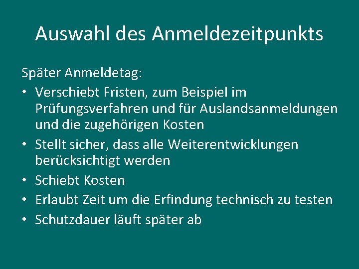 Auswahl des Anmeldezeitpunkts Später Anmeldetag: • Verschiebt Fristen, zum Beispiel im Prüfungsverfahren und für