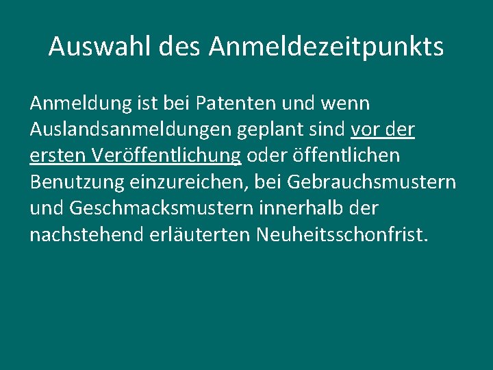 Auswahl des Anmeldezeitpunkts Anmeldung ist bei Patenten und wenn Auslandsanmeldungen geplant sind vor der