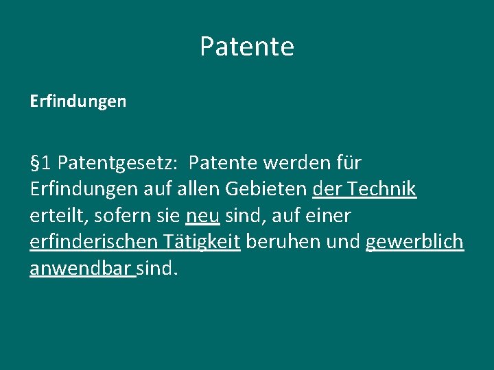 Patente Erfindungen § 1 Patentgesetz: Patente werden für Erfindungen auf allen Gebieten der Technik