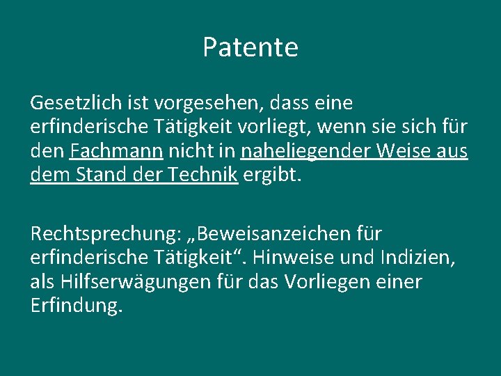 Patente Gesetzlich ist vorgesehen, dass eine erfinderische Tätigkeit vorliegt, wenn sie sich für den