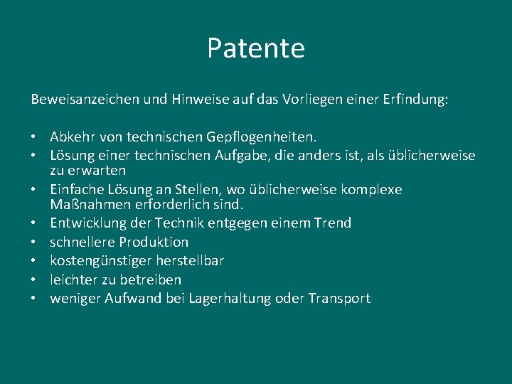 Patente Beweisanzeichen und Hinweise auf das Vorliegen einer Erfindung: • Abkehr von technischen Gepflogenheiten.