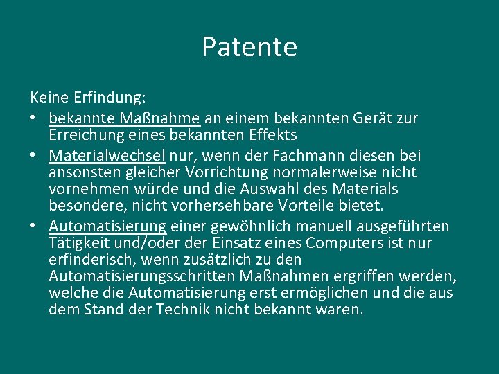 Patente Keine Erfindung: • bekannte Maßnahme an einem bekannten Gerät zur Erreichung eines bekannten