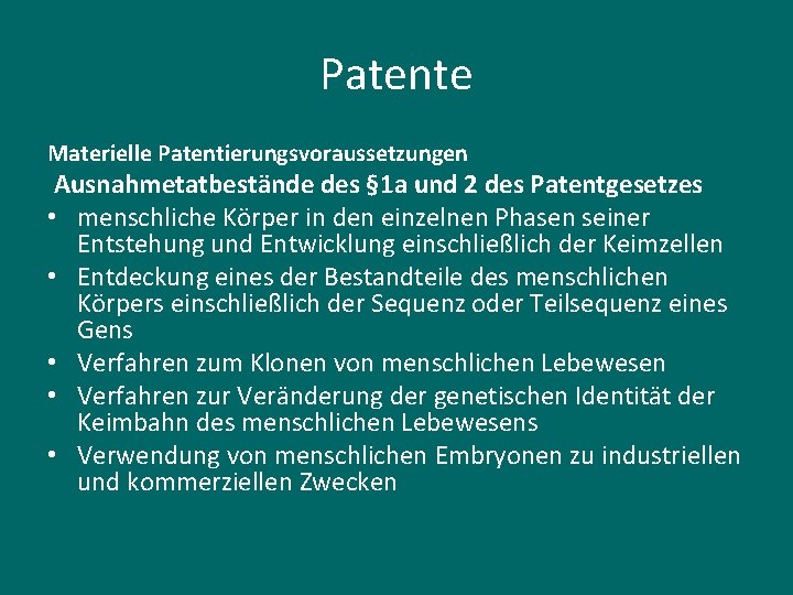 Patente Materielle Patentierungsvoraussetzungen Ausnahmetatbestände des § 1 a und 2 des Patentgesetzes • menschliche