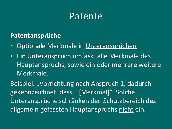 Patente Patentansprüche • Optionale Merkmale in Unteransprüchen • Ein Unteranspruch umfasst alle Merkmale des