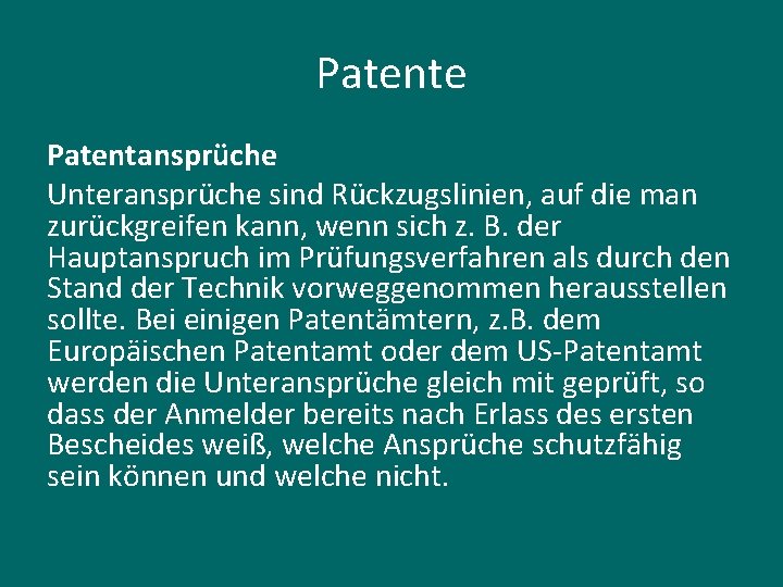 Patente Patentansprüche Unteransprüche sind Rückzugslinien, auf die man zurückgreifen kann, wenn sich z. B.