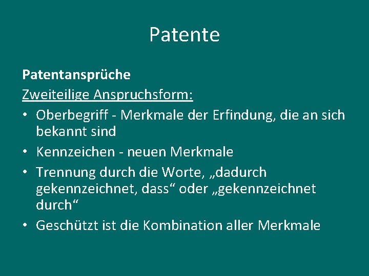 Patente Patentansprüche Zweiteilige Anspruchsform: • Oberbegriff - Merkmale der Erfindung, die an sich bekannt